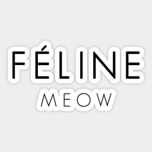 Feline Meow - Take on Celine shirts, but for cat people! Sticker